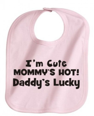 im_cute_mommys_hot_daddys_lucky_cute_custom_pink_baby_girl_bib_new ...
