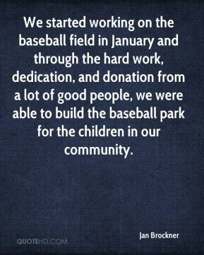jan-brockner-quote-we-started-working-on-the-baseball-field-in.jpg
