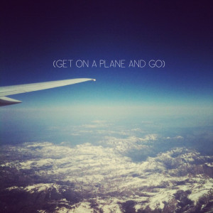 Travel Inspiration - Get on a Plane and Go