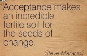 ... An Incredible Fertile Soil For The Seeds Of Change. - Steve Maraboli
