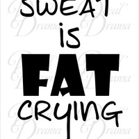 ... Motivation Quotes > Fitness Motivation - Sweat is FAT CRYING, Vinyl