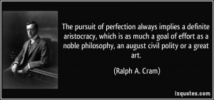 ... philosophy, an august civil polity or a great art. - Ralph A. Cram