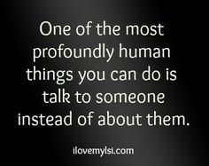 We have inherit a bad habit, talking about people!!! I've learn that ...