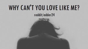 Why can’t you love like me? – edder24