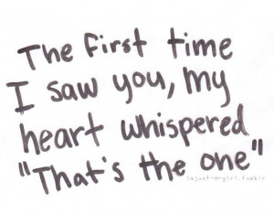 the first time i saw you my heart whispered that’s the one