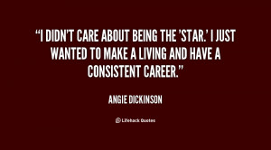 quote-Angie-Dickinson-i-didnt-care-about-being-the-star-80216.png