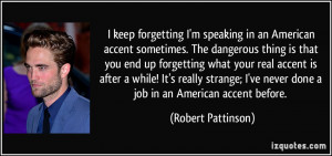 quote-i-keep-forgetting-i-m-speaking-in-an-american-accent-sometimes ...