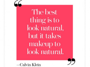 makeup artists makeup quote wearing lot of makeup look natural