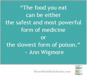 Ann Wigmore quote HeartHealthySolution.com #lowercholesterolnaturally