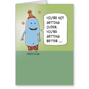 Funny birthday card: Getting Better
