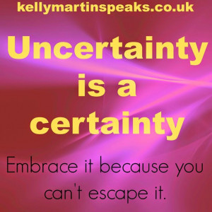 UNCERTAINTY CERTAINTY QUOTE
