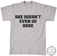 She Doesn't Even Go Here T Shirt Top Womens Mean Girls Quote Hipster ...