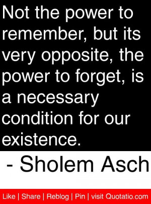 ... condition for our existence sholem asch # quotes # quotations