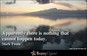 Apparently there is nothing that cannot happen today.