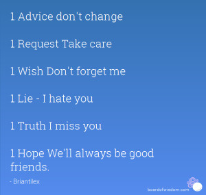 Advice don't change 1 Request Take care 1 Wish Don't forget me 1 Lie ...