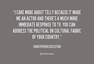 quote-Christopher-Eccleston-i-care-more-about-telly-because-it-12184 ...