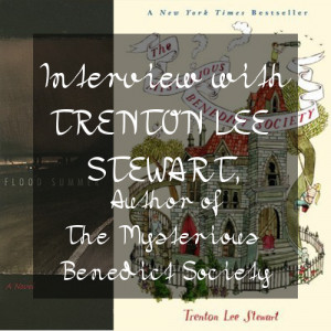 Interview with Trenton Lee Stewart, Author of The Mysterious Benedict ...