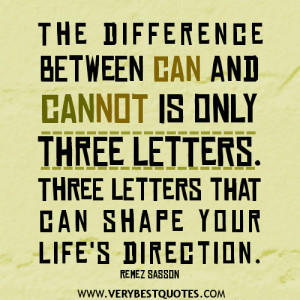 ... only three letters. Three letters that can shape your life’s