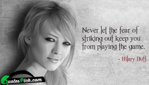 Never Let The Fear Of by hilary-duff Picture Quotes