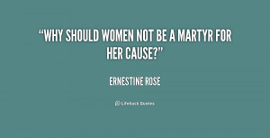 quote-Ernestine-Rose-why-should-women-not-be-a-martyr-210885_1.png