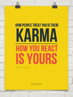 Your reaction, your karma by Wayne Dyer