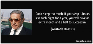 Don't sleep too much. If you sleep 3 hours less each night for a year ...