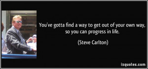 quote-you-ve-gotta-find-a-way-to-get-out-of-your-own-way-so-you-can ...