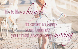 ... - in order to keep your balance you must always keep moving
