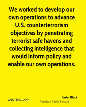worked to develop our own operations to advance U.S. counterterrorism ...