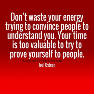 Dont waste your energy trying to convince people