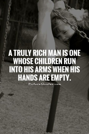 Children Quotes Man Quotes Rich Quotes