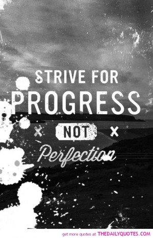 motivation-quotes-good-sayings-strive-progress-not-perfection-quote ...