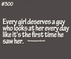 ... like its the first time he saw her. follow us for more teenager quotes