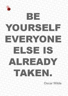 Be Yourself, Everyone Else is Already Taken #quotes More