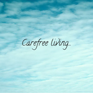 quote #carefree living #living carefree #carefree #sky #happiness