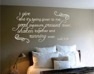 ... its being given to me... Luke 6:38 Bible Verse Vinyl Wall Decal Quotes
