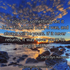 if-you-love-something-set-it-free-if-it-comes-back-it-was-and-always ...