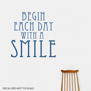 18 begin each day with a smile wall quote decal