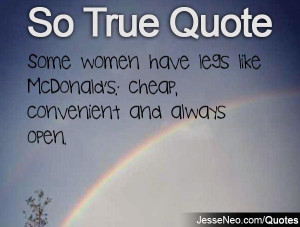 Some women have legs like McDonald's: cheap, convenient and always ...