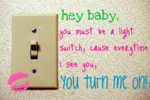 you turn me on!