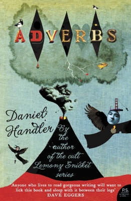 Adverbs by Daniel Handler, this quote is the sole reason I bought this ...