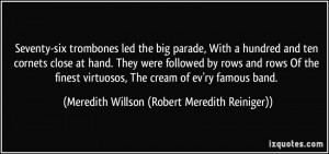 Seventy-six trombones led the big parade, With a hundred and ten ...