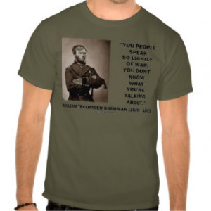 Speak So Lightly Of War William T. Sherman Quote Shirt