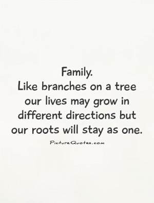 ... different directions but our roots will stay as one. Picture Quote #1