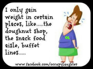 gain weight in certain places!