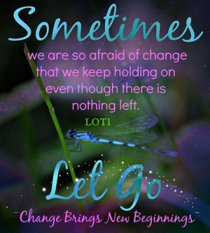 Change brings new beginnings ~ Colleen