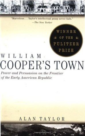 William Cooper's Town: Power and Persuasion on the Frontier of the ...
