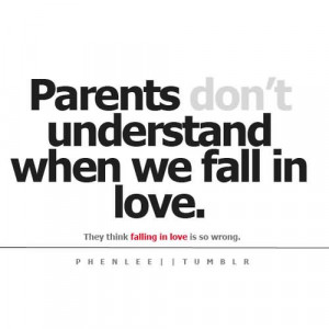 Parents Understand When We Fall In Love - Parents Love Quote