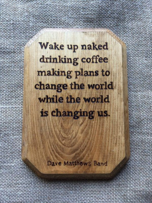 Please buy me this - Dave Matthews Band Stay or Leave Wood Wall by ...