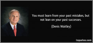quote-you-must-learn-from-your-past-mistakes-but-not-lean-on-your-past ...